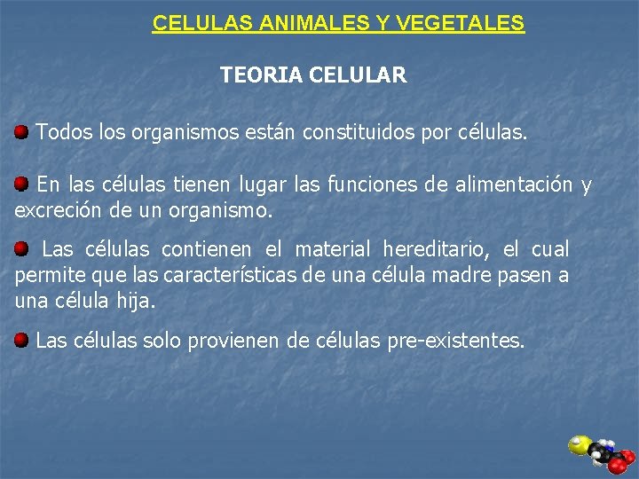 CELULAS ANIMALES Y VEGETALES TEORIA CELULAR Todos los organismos están constituidos por células. En