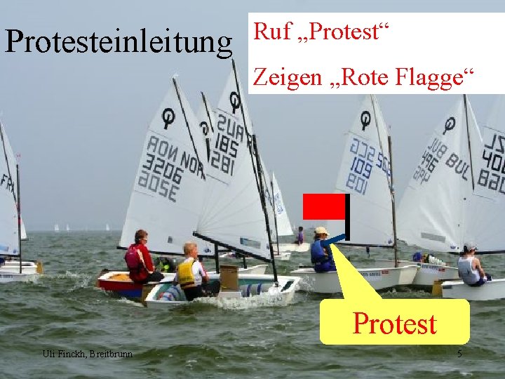 Protesteinleitung Ruf „Protest“ Zeigen „Rote Flagge“ Protest Uli Finckh, Breitbrunn 5 