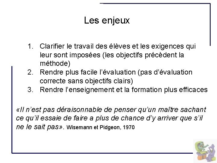 Les enjeux 1. Clarifier le travail des élèves et les exigences qui leur sont