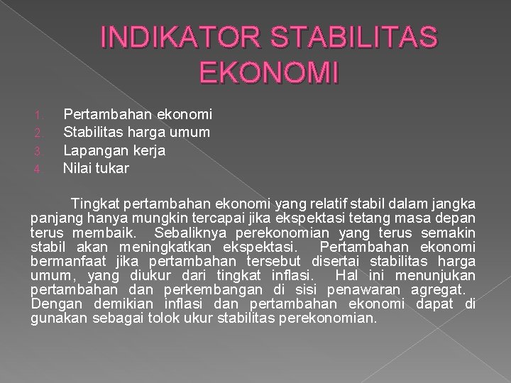 INDIKATOR STABILITAS EKONOMI 1. 2. 3. 4. Pertambahan ekonomi Stabilitas harga umum Lapangan kerja