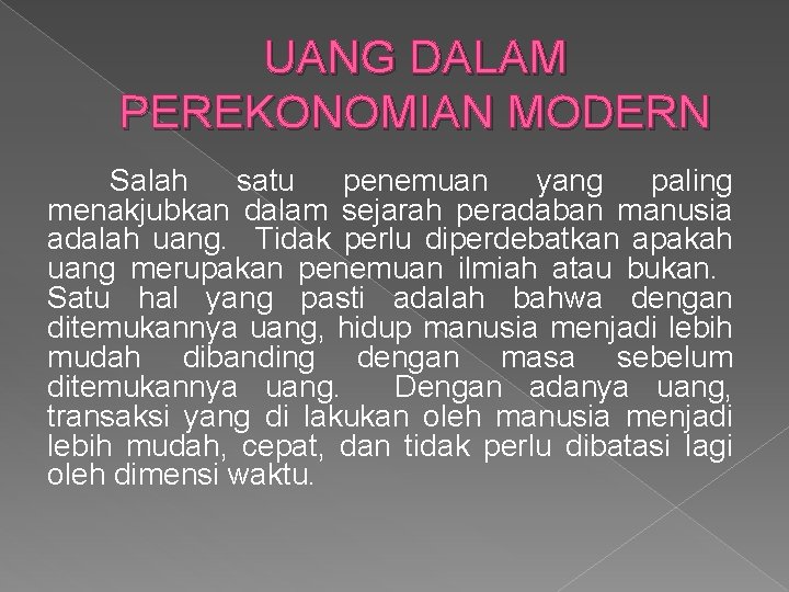 UANG DALAM PEREKONOMIAN MODERN Salah satu penemuan yang paling menakjubkan dalam sejarah peradaban manusia