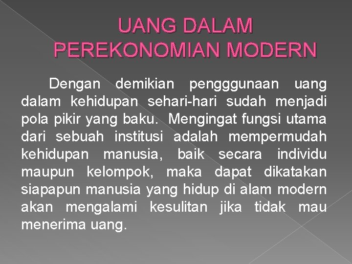 UANG DALAM PEREKONOMIAN MODERN Dengan demikian pengggunaan uang dalam kehidupan sehari-hari sudah menjadi pola