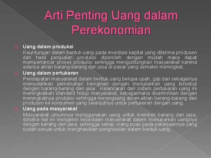 Arti Penting Uang dalam Perekonomian Uang dalam produksi Keuntungan dalam bentuk uang pada investasi