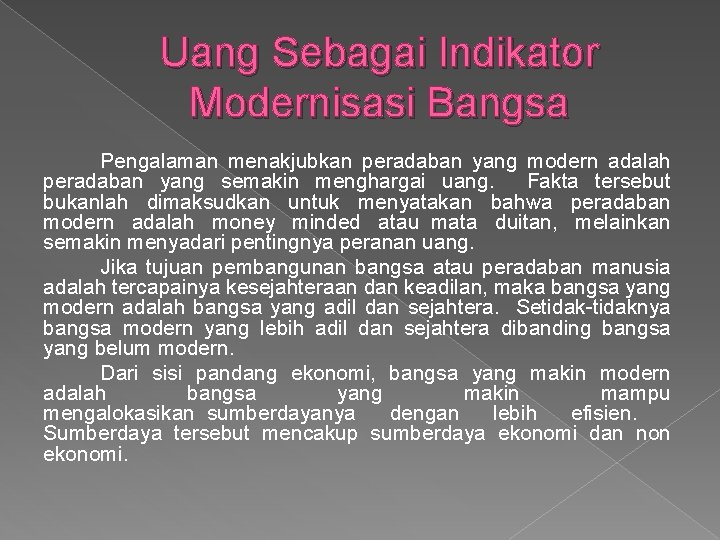 Uang Sebagai Indikator Modernisasi Bangsa Pengalaman menakjubkan peradaban yang modern adalah peradaban yang semakin