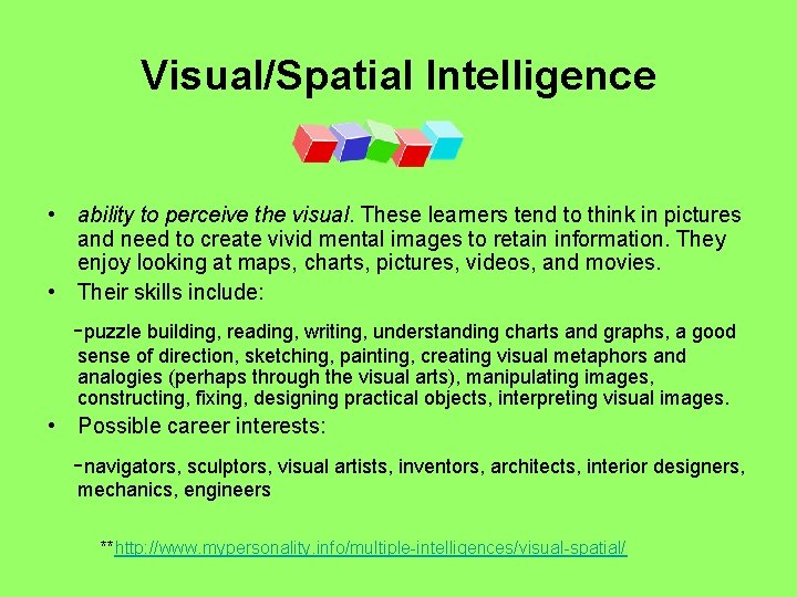 Visual/Spatial Intelligence • ability to perceive the visual. These learners tend to think in