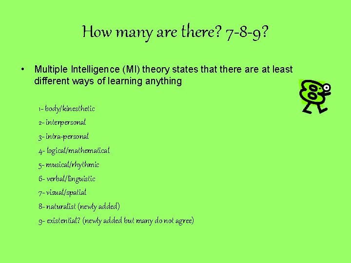 How many are there? 7 -8 -9? • Multiple Intelligence (MI) theory states that