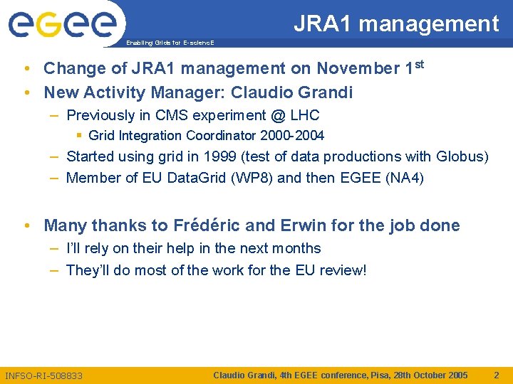 JRA 1 management Enabling Grids for E-scienc. E • Change of JRA 1 management