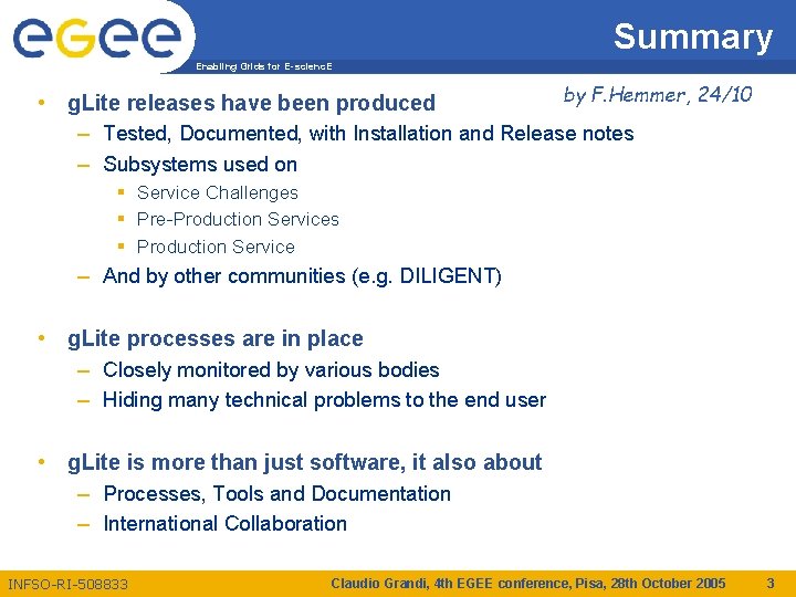 Summary Enabling Grids for E-scienc. E by F. Hemmer, 24/10 • g. Lite releases