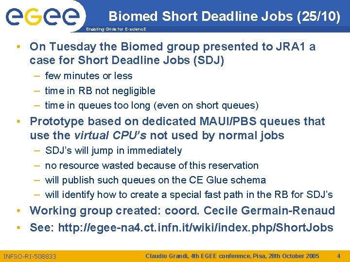 Biomed Short Deadline Jobs (25/10) Enabling Grids for E-scienc. E • On Tuesday the