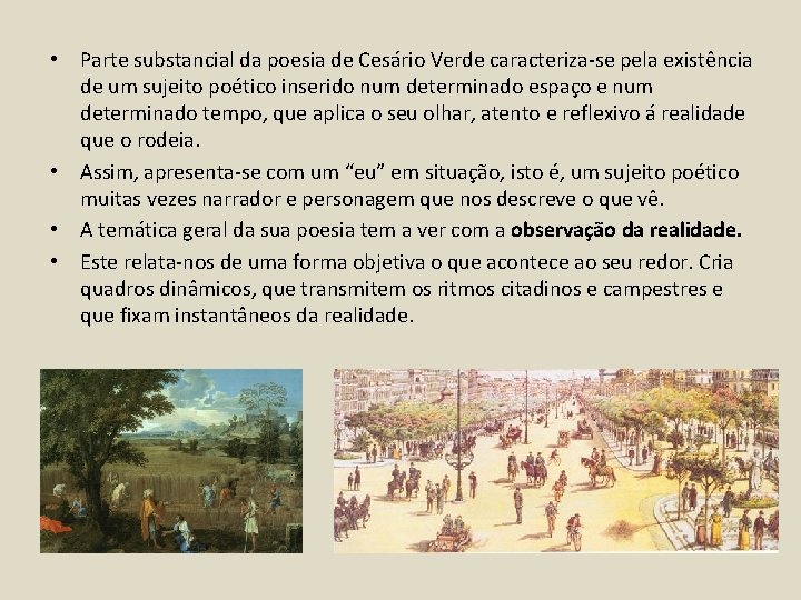  • Parte substancial da poesia de Cesário Verde caracteriza-se pela existência de um