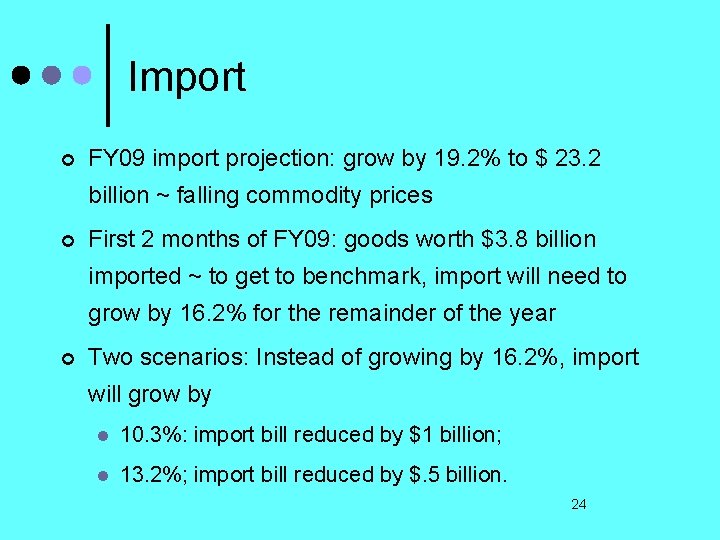 Import ¢ FY 09 import projection: grow by 19. 2% to $ 23. 2