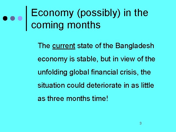Economy (possibly) in the coming months The current state of the Bangladesh economy is