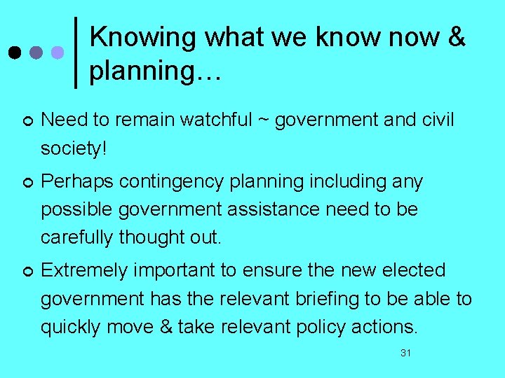 Knowing what we know & planning… ¢ Need to remain watchful ~ government and