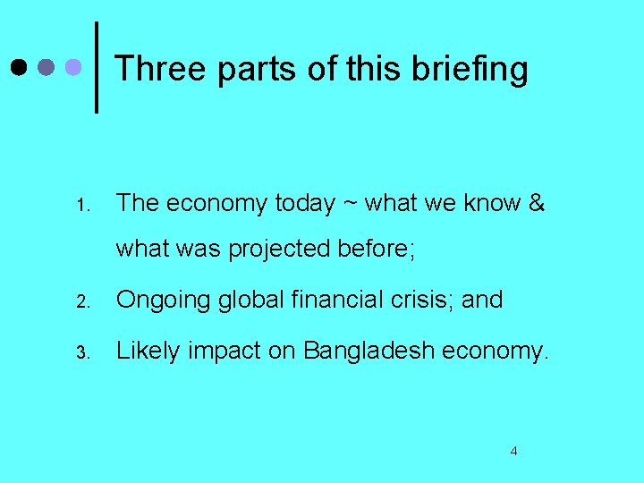 Three parts of this briefing 1. The economy today ~ what we know &