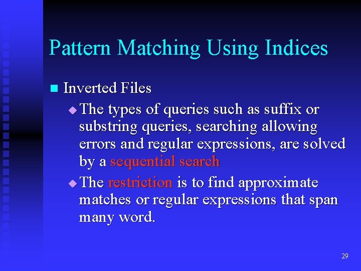 Pattern Matching Using Indices n Inverted Files u The types of queries such as