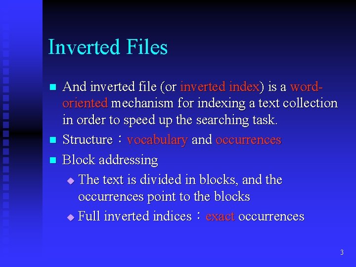 Inverted Files n n n And inverted file (or inverted index) is a wordoriented