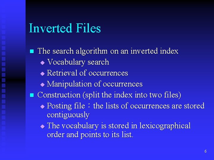 Inverted Files n n The search algorithm on an inverted index u Vocabulary search