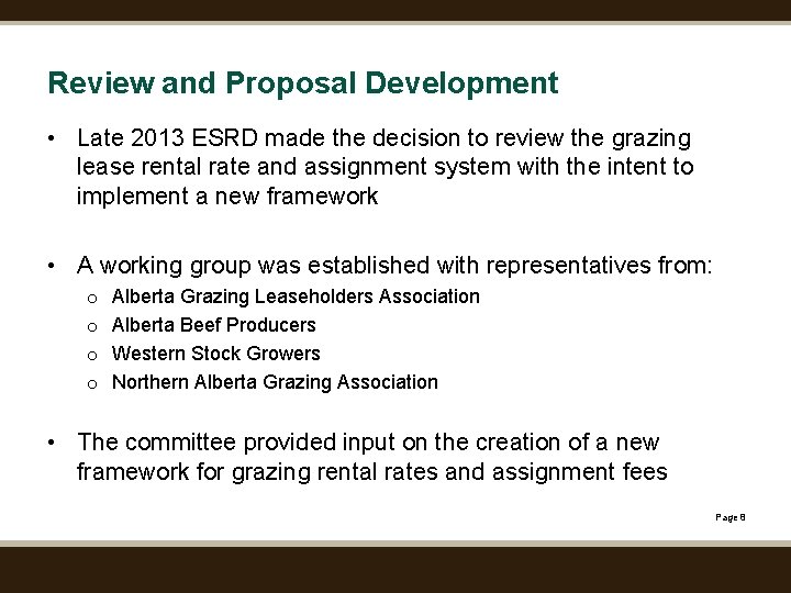 Review and Proposal Development • Late 2013 ESRD made the decision to review the