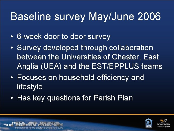Baseline survey May/June 2006 • 6 -week door to door survey • Survey developed