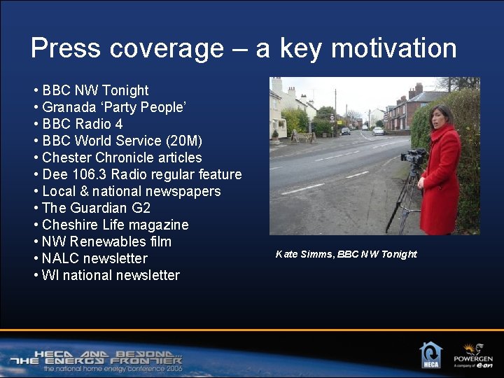 Press coverage – a key motivation • BBC NW Tonight • Granada ‘Party People’