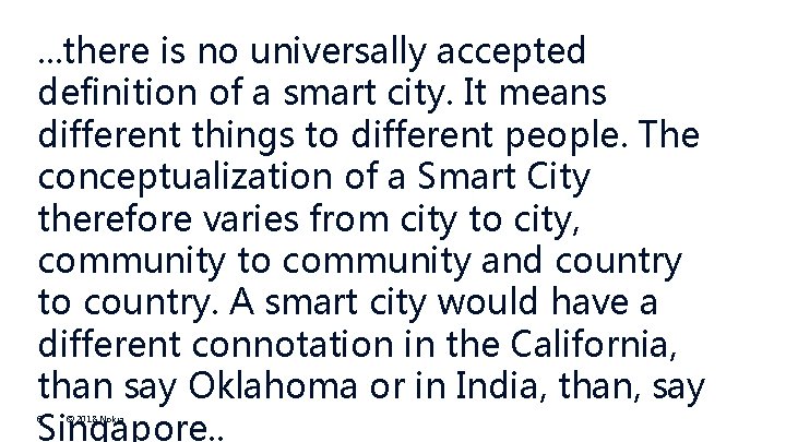 . . . there is no universally accepted definition of a smart city. It