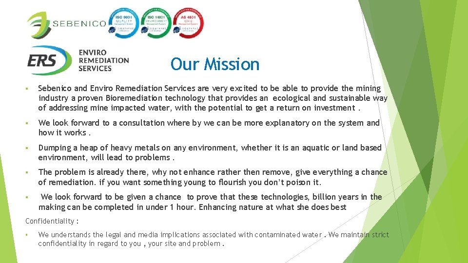Our Mission § Sebenico and Enviro Remediation Services are very excited to be able