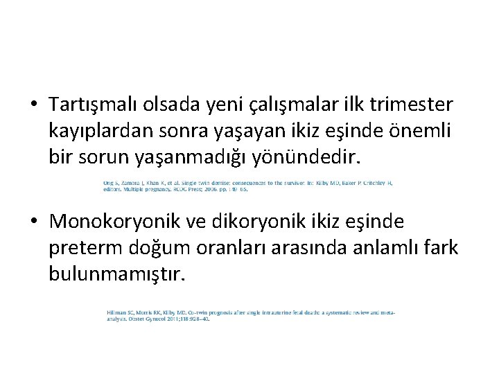  • Tartışmalı olsada yeni çalışmalar ilk trimester kayıplardan sonra yaşayan ikiz eşinde önemli