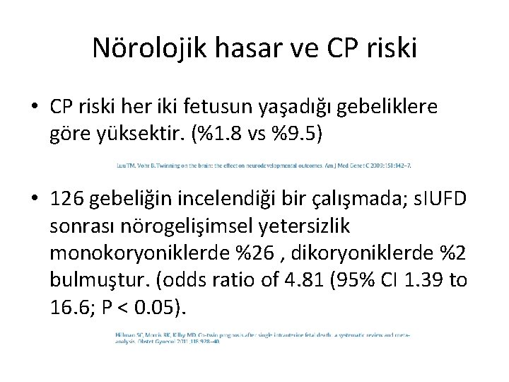 Nörolojik hasar ve CP riski • CP riski her iki fetusun yaşadığı gebeliklere göre