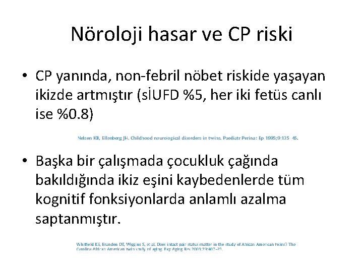 Nöroloji hasar ve CP riski • CP yanında, non-febril nöbet riskide yaşayan ikizde artmıştır