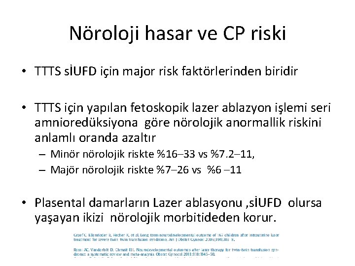 Nöroloji hasar ve CP riski • TTTS sİUFD için major risk faktörlerinden biridir •