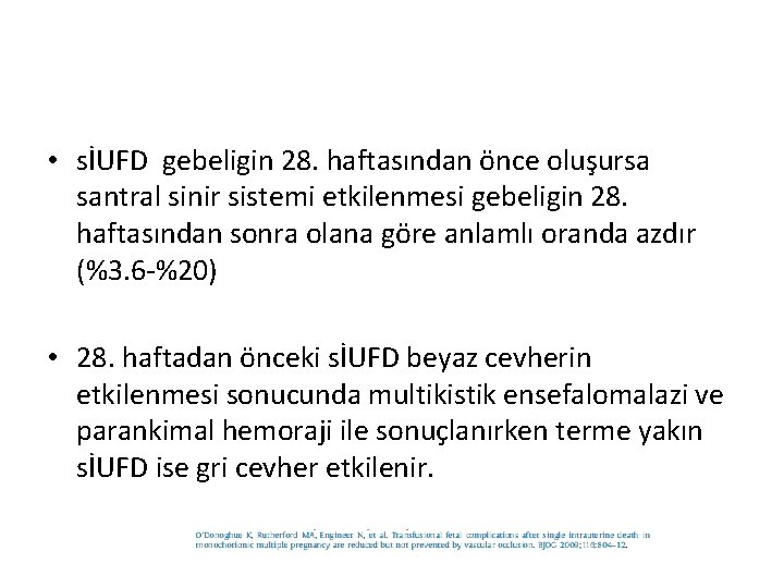  • sİUFD gebeligin 28. haftasından önce oluşursa santral sinir sistemi etkilenmesi gebeligin 28.