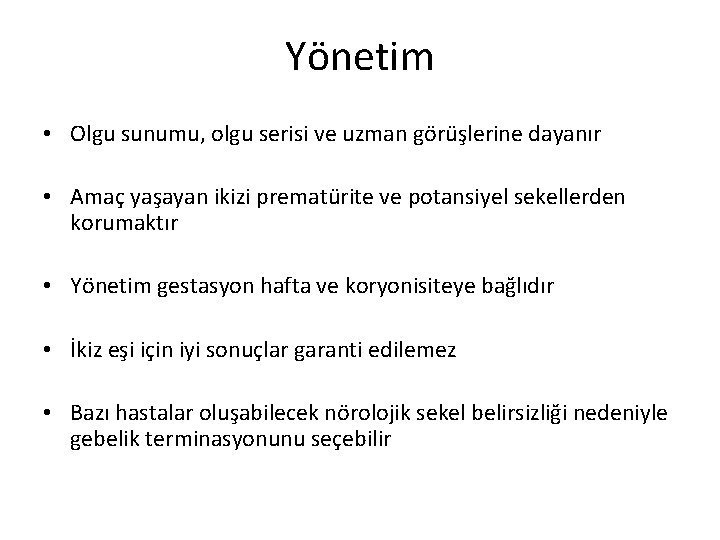 Yönetim • Olgu sunumu, olgu serisi ve uzman görüşlerine dayanır • Amaç yaşayan ikizi