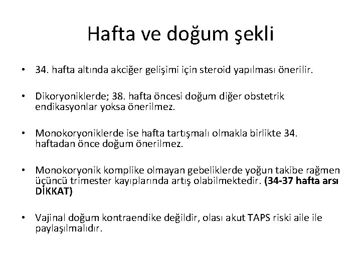 Hafta ve doğum şekli • 34. hafta altında akciğer gelişimi için steroid yapılması önerilir.
