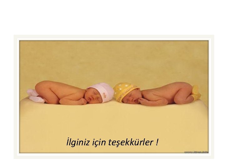 İlginiz için teşekkürler ! 