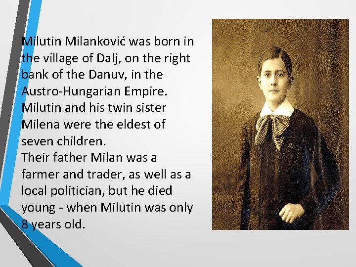 Milutin Milanković was born in the village of Dalj, on the right bank of