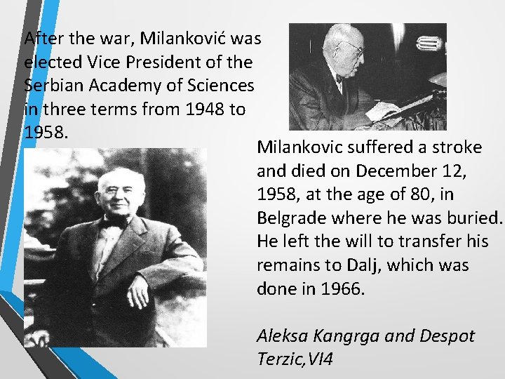 After the war, Milanković was elected Vice President of the Serbian Academy of Sciences