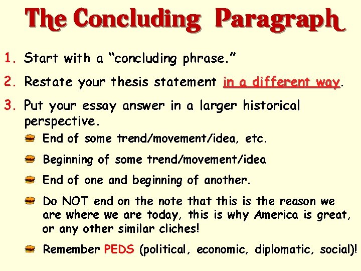 The Concluding” Paragraph 1. Start with a “concluding phrase. ” 2. Restate your thesis