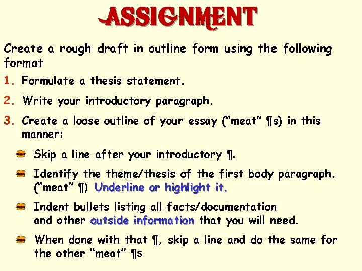ASSIGNMENT Create a rough draft in outline form using the following format 1. Formulate