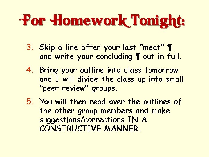 For Homework Tonight: 3. Skip a line after your last “meat” ¶ and write