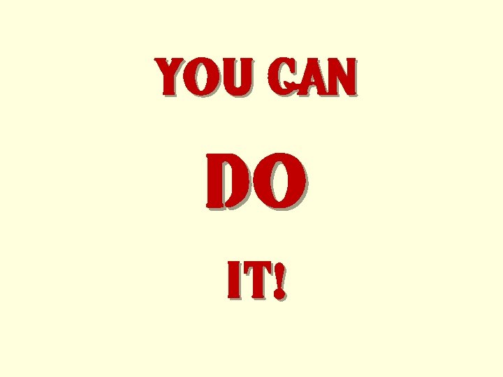 YOU CAN DO IT! 
