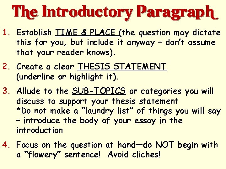 The Introductory Paragraph 1. Establish TIME & PLACE (the question may dictate this for