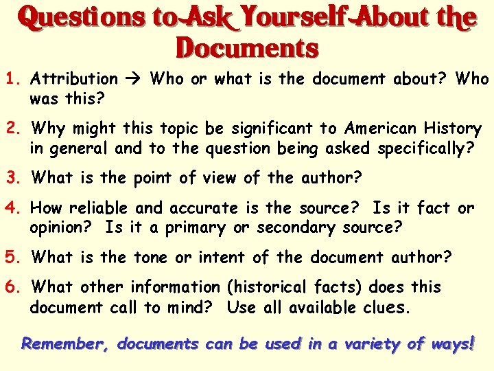 Questions to Ask Yourself About the Documents 1. Attribution Who or what is the