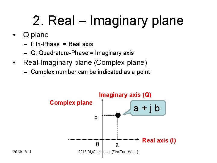 2. Real – Imaginary plane • IQ plane – I: In-Phase = Real axis