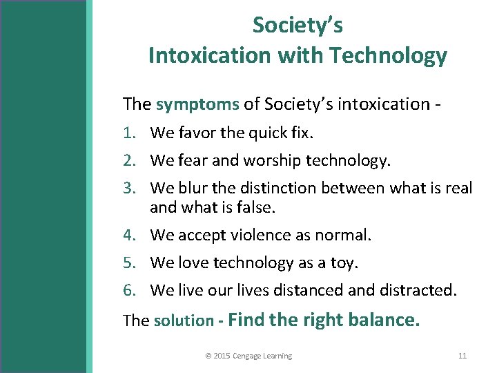 Society’s Intoxication with Technology The symptoms of Society’s intoxication 1. We favor the quick