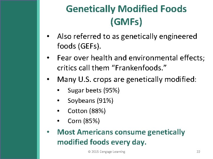 Genetically Modified Foods (GMFs) • Also referred to as genetically engineered foods (GEFs). •