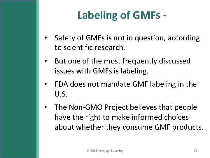 Labeling of GMFs • Safety of GMFs is not in question, according to scientific