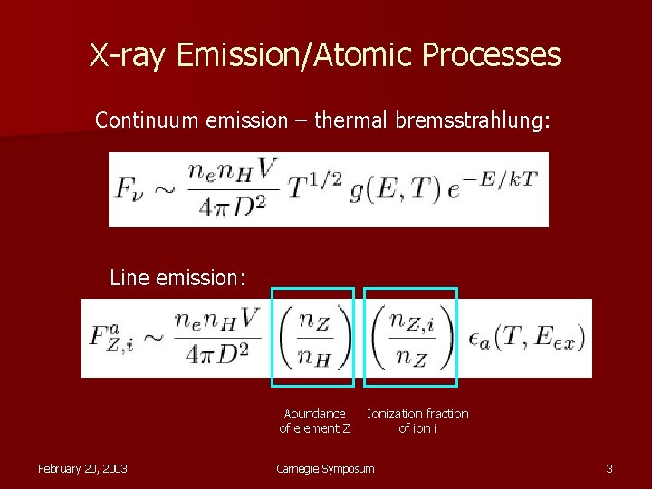 X-ray Emission/Atomic Processes Continuum emission – thermal bremsstrahlung: Line emission: Abundance of element Z