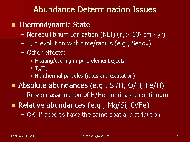 Abundance Determination Issues n Thermodynamic State – – – Nonequilibrium Ionization (NEI) (net~105 cm-3