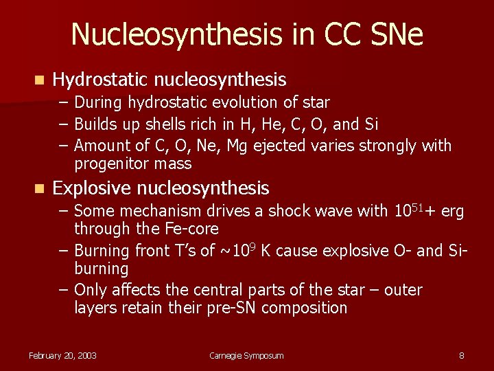 Nucleosynthesis in CC SNe n Hydrostatic nucleosynthesis – During hydrostatic evolution of star –