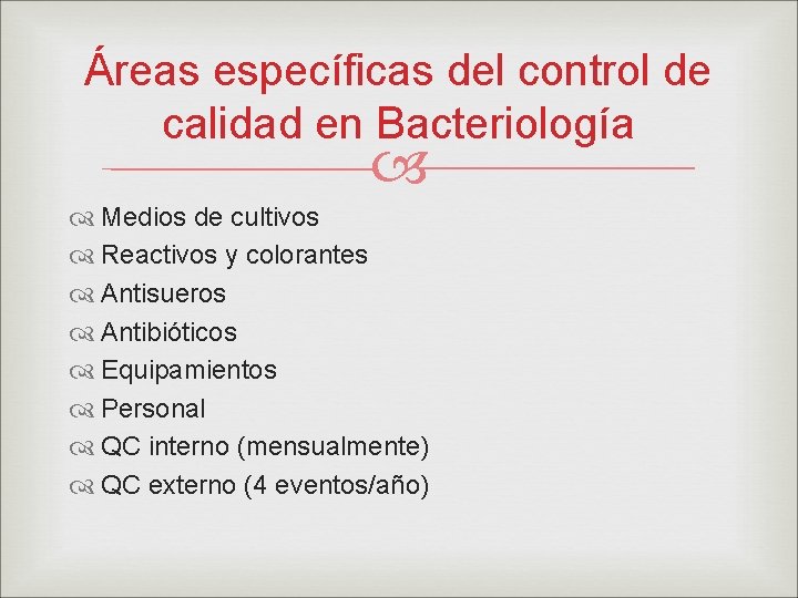 Áreas específicas del control de calidad en Bacteriología Medios de cultivos Reactivos y colorantes